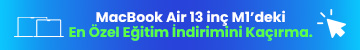 MacBook Air 13 inç M1 Eğitim İndirimi